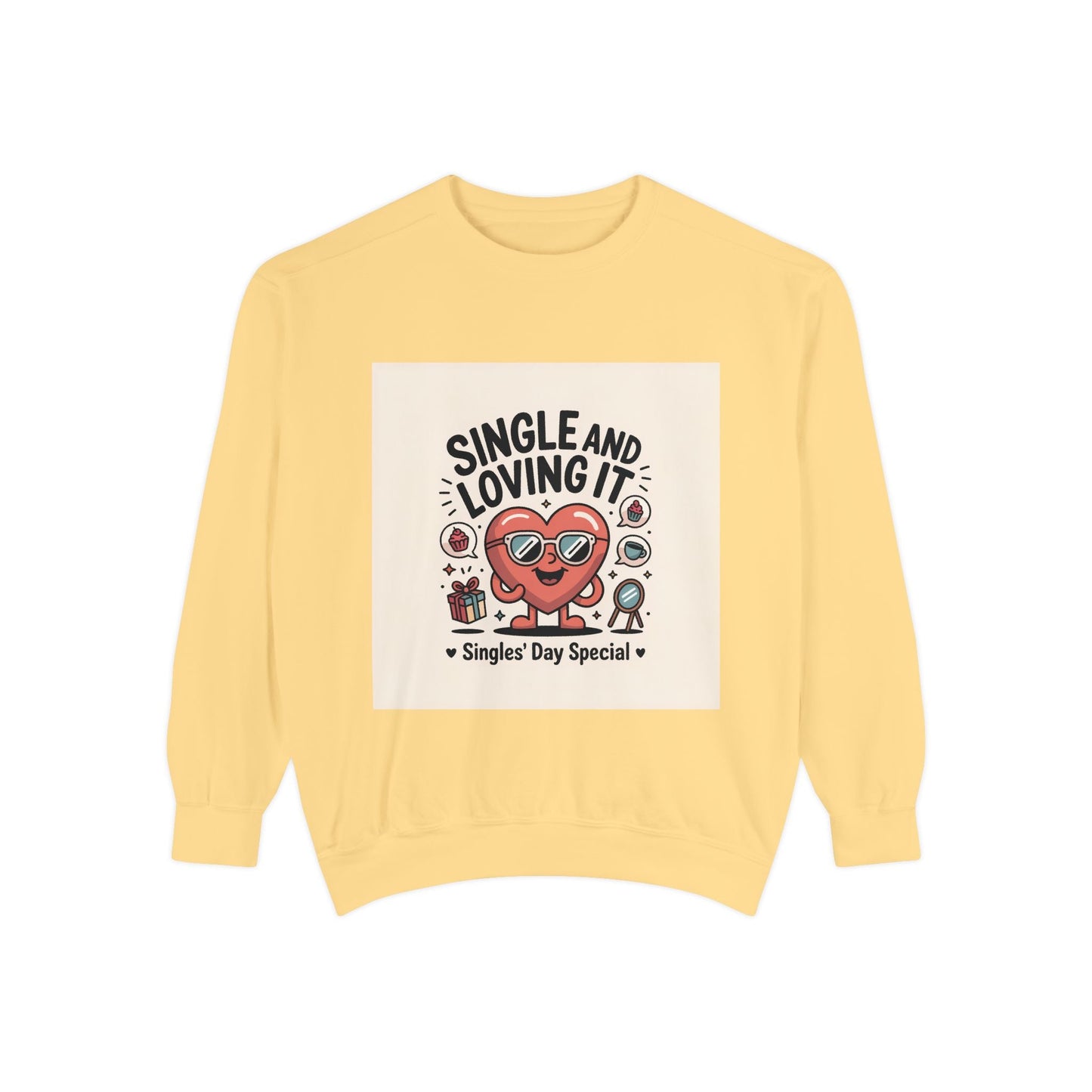 Single and Loving It Sweatshirt — Funny Valentine’s Day Graphic Pullover Printify
