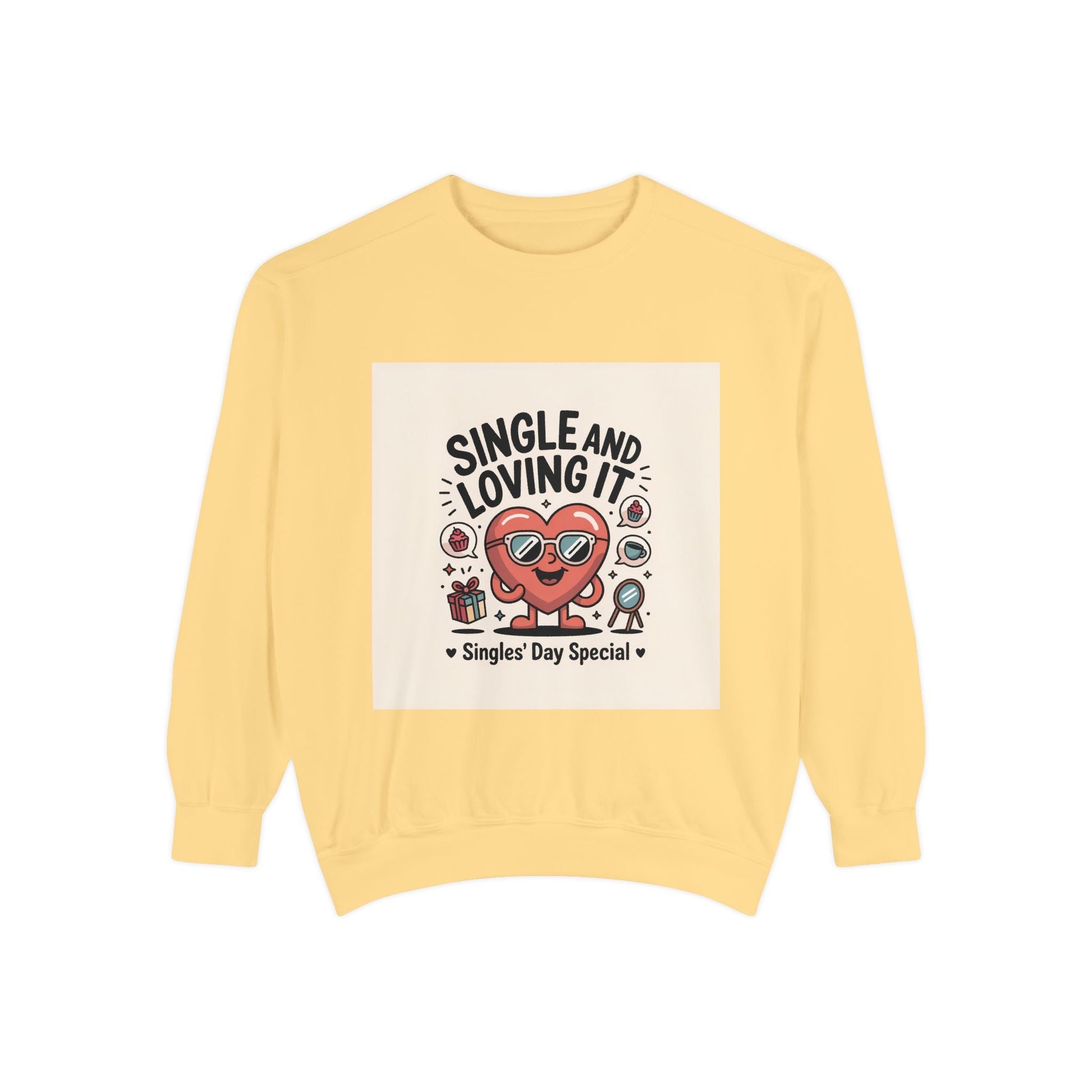 Single and Loving It Sweatshirt — Funny Valentine’s Day Graphic Pullover Printify