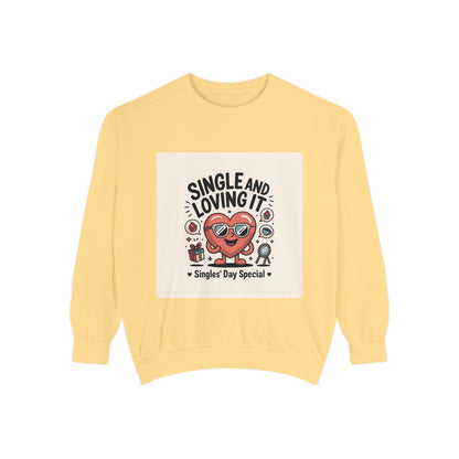 Single and Loving It Sweatshirt — Funny Valentine’s Day Graphic Pullover Printify