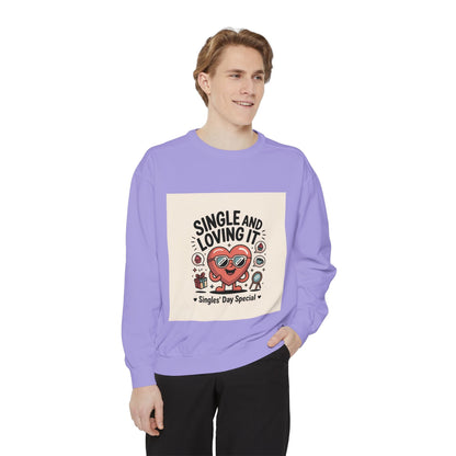 Single and Loving It Sweatshirt — Funny Valentine’s Day Graphic Pullover Printify
