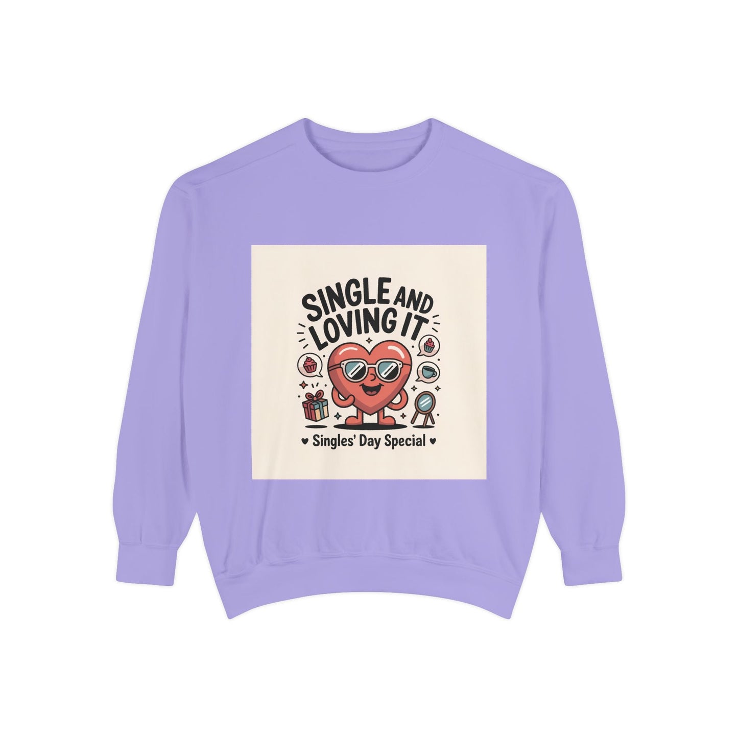 Single and Loving It Sweatshirt — Funny Valentine’s Day Graphic Pullover Printify