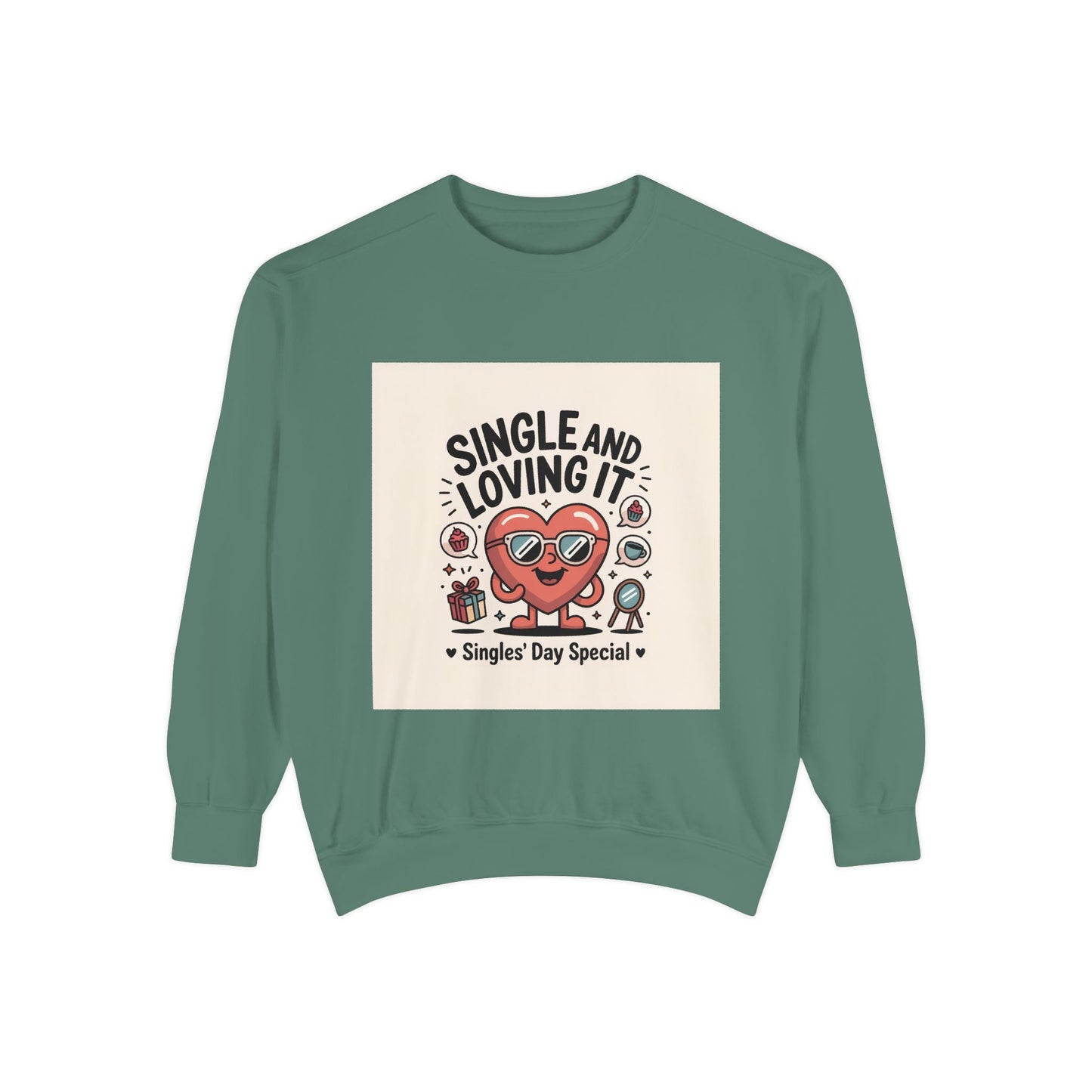 Single and Loving It Sweatshirt — Funny Valentine’s Day Graphic Pullover Printify