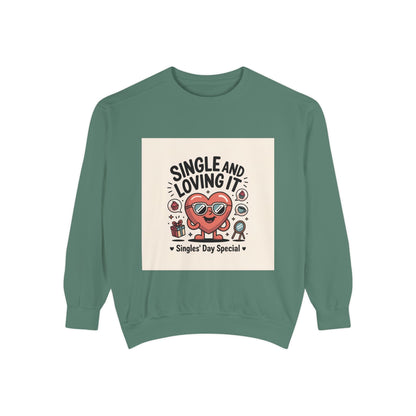 Single and Loving It Sweatshirt — Funny Valentine’s Day Graphic Pullover Printify
