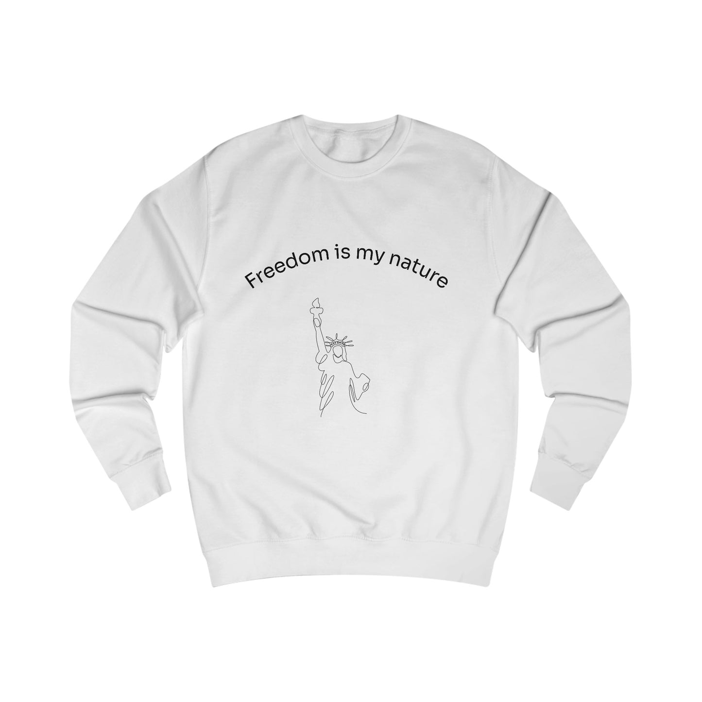 Freedom Is My Nature Sweatshirt - Minimal Statue of Liberty Graphic