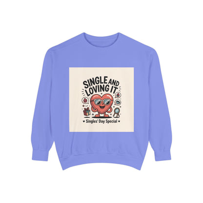 Single and Loving It Sweatshirt — Funny Valentine’s Day Graphic Pullover Printify