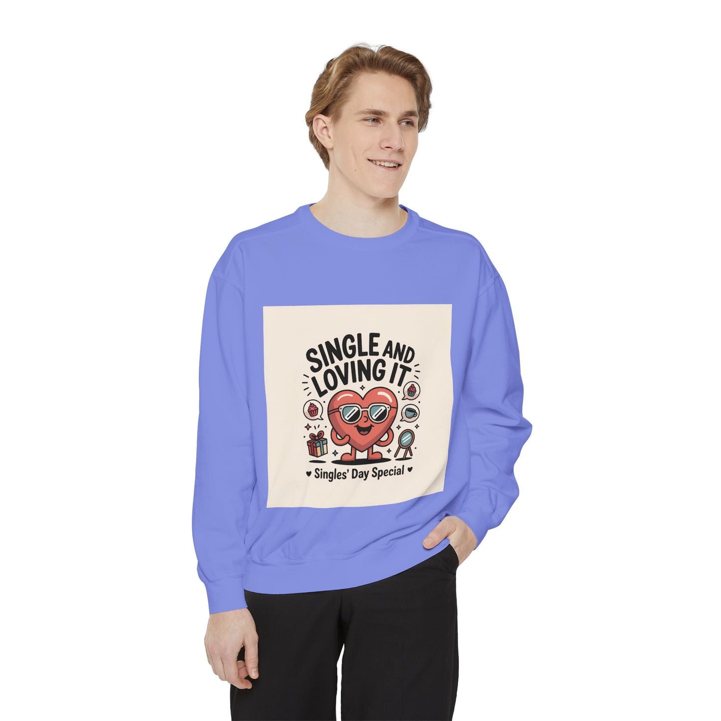 Single and Loving It Sweatshirt — Funny Valentine’s Day Graphic Pullover Printify