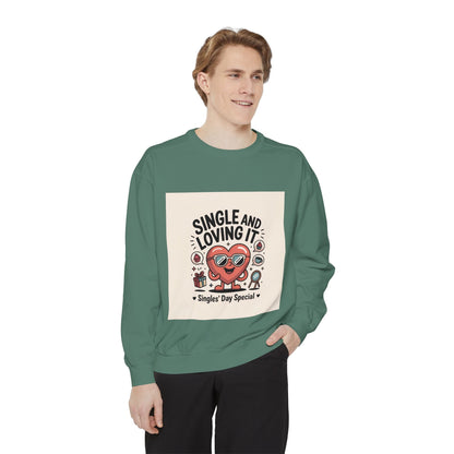 Single and Loving It Sweatshirt — Funny Valentine’s Day Graphic Pullover Printify