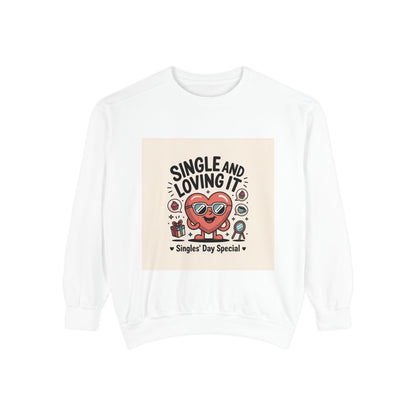 Single and Loving It Sweatshirt — Funny Valentine’s Day Graphic Pullover Printify